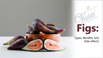 Figs- Types, Benefits, and Side-effects