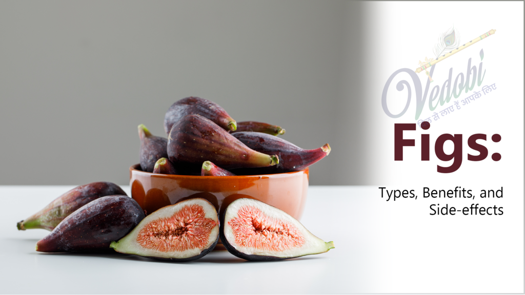 Figs- Types, Benefits, and Side-effects