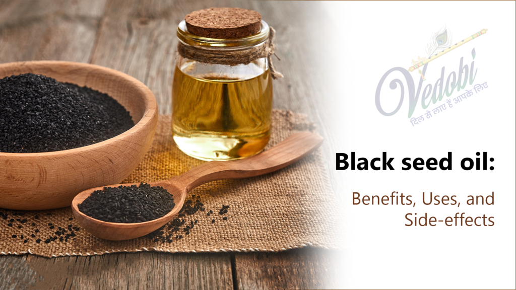 Black Seed Oil- Benefits, Uses, and Side-effects
