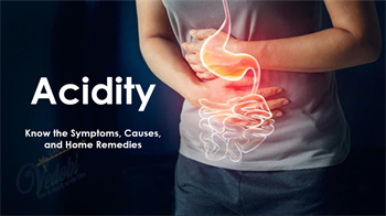 Acidity: Know the Symptoms, Causes, and Home Remedies