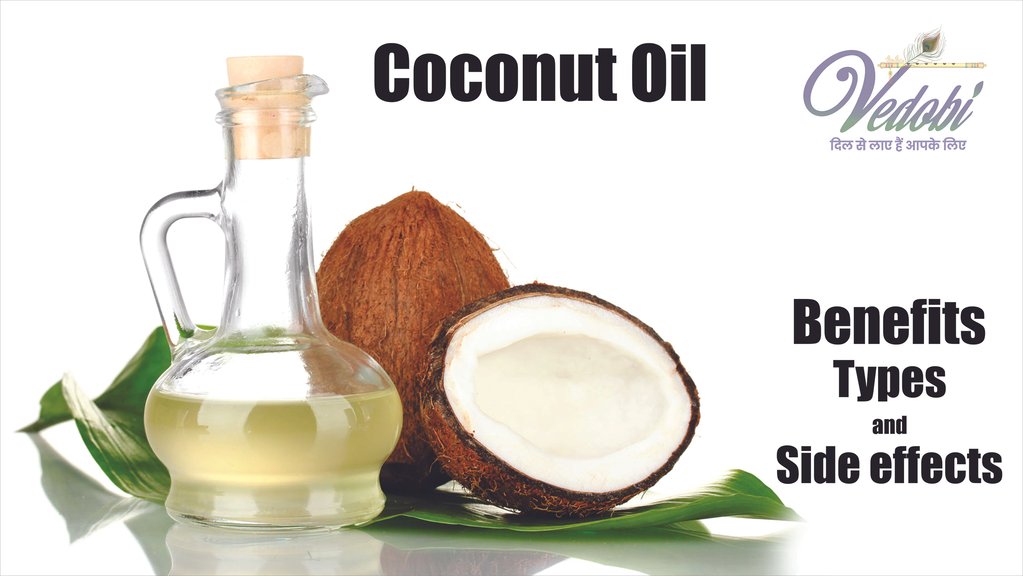 Coconut Oil- Benefits, Types and Side effects