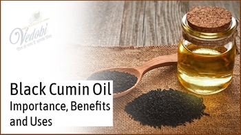 Black Cumin Oil- Importance, Benefits and Uses