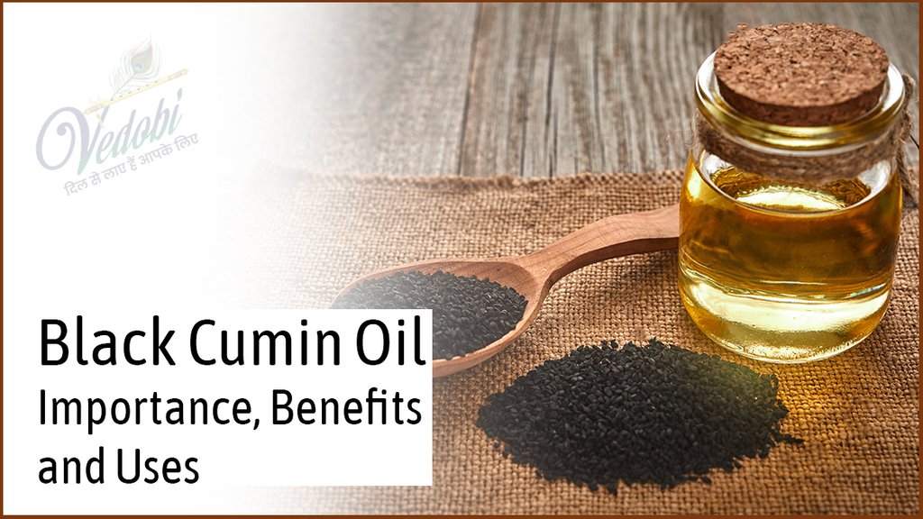 Black Cumin Oil- Importance, Benefits and Uses