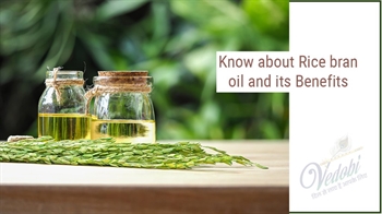 Know about Rice bran oil and its Benefits