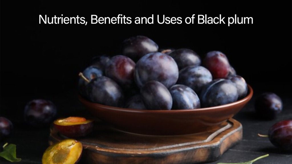 Nutrients, Benefits and Uses of Black plum