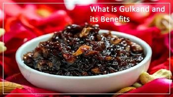 What is Gulkand and its Benefits?