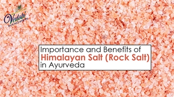 Importance and Benefits of Himalayan Salt (Rock Salt) in Ayurveda