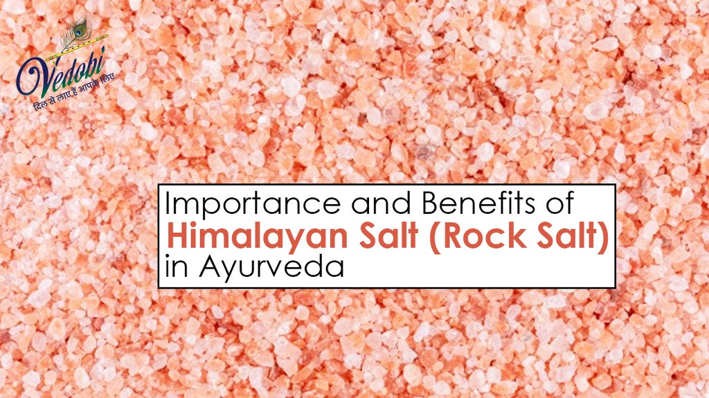 Importance and Benefits of Himalayan Salt (Rock Salt) in Ayurveda