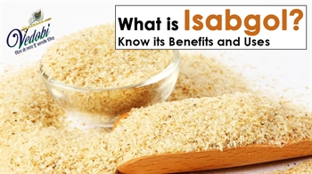 What is Isabgol? Know its Benefits and Uses