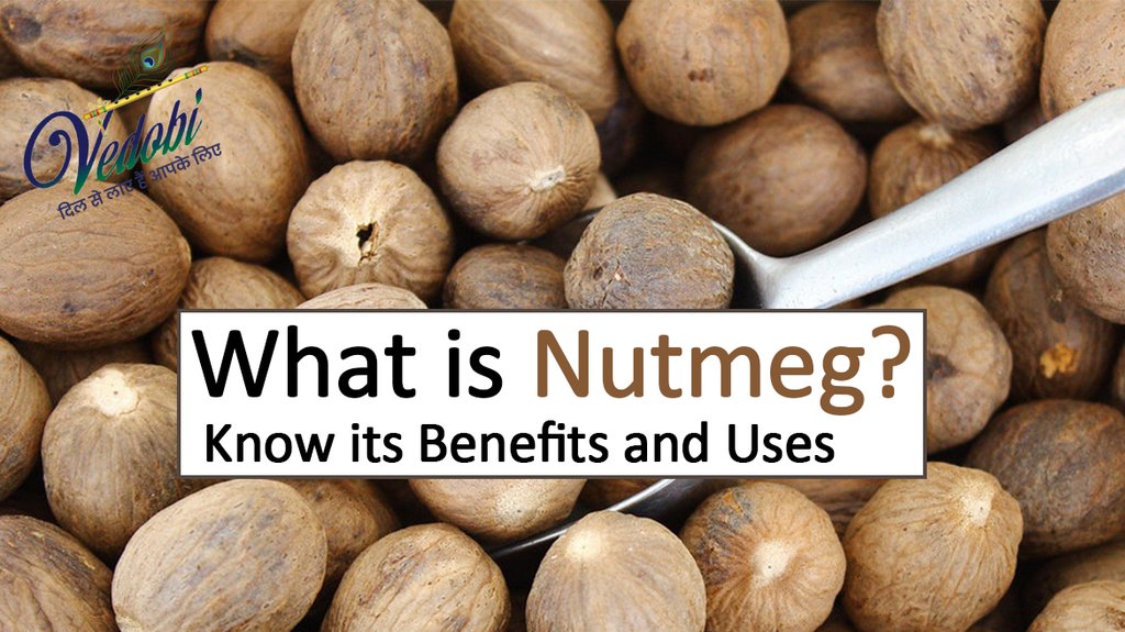 What is Nutmeg? Know its Benefits and Uses