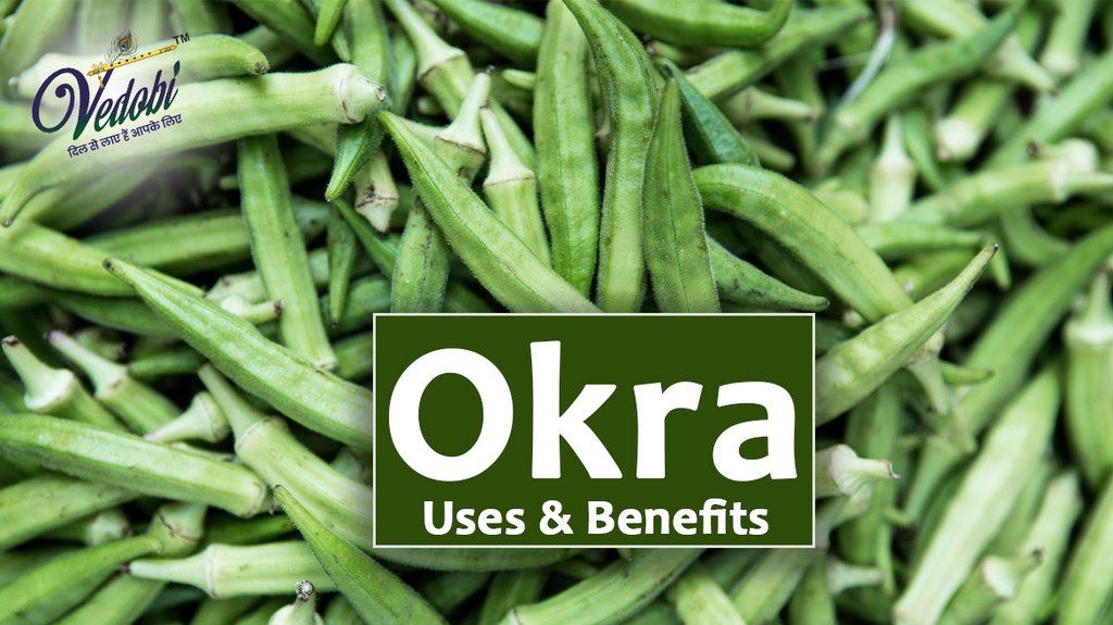 Okra- Uses & Benefits