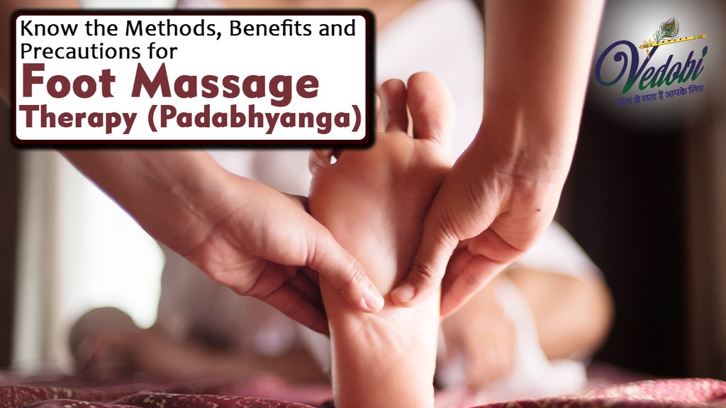 Know the Methods, Benefits and Precautions for Foot Massage Therapy (Padabhyanga)